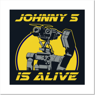 Johnny 5 is alive Posters and Art